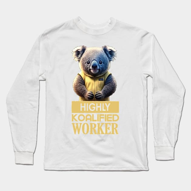 Just a Highly Koalified Worker Koala Long Sleeve T-Shirt by Dmytro